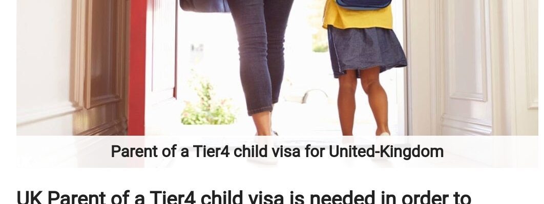 PARENT OF A TIER4 CHILD VISA FOR UNITED-KINGDOM